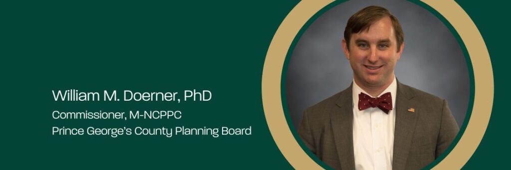 William M. Doerner, PhD., Commissioner, M-NCPPC Prince George's County Planning Board