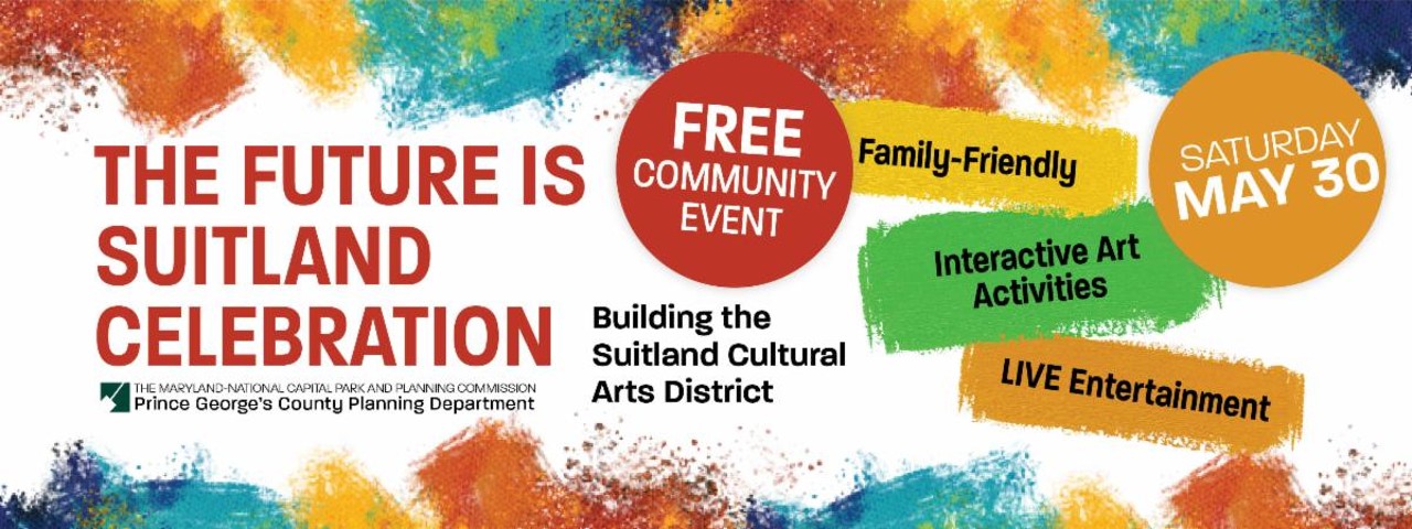 The Future is Suitland Celebration, Building the Suitland Cultural Arts District, Free Community Event, Saturday, May 30, 2026