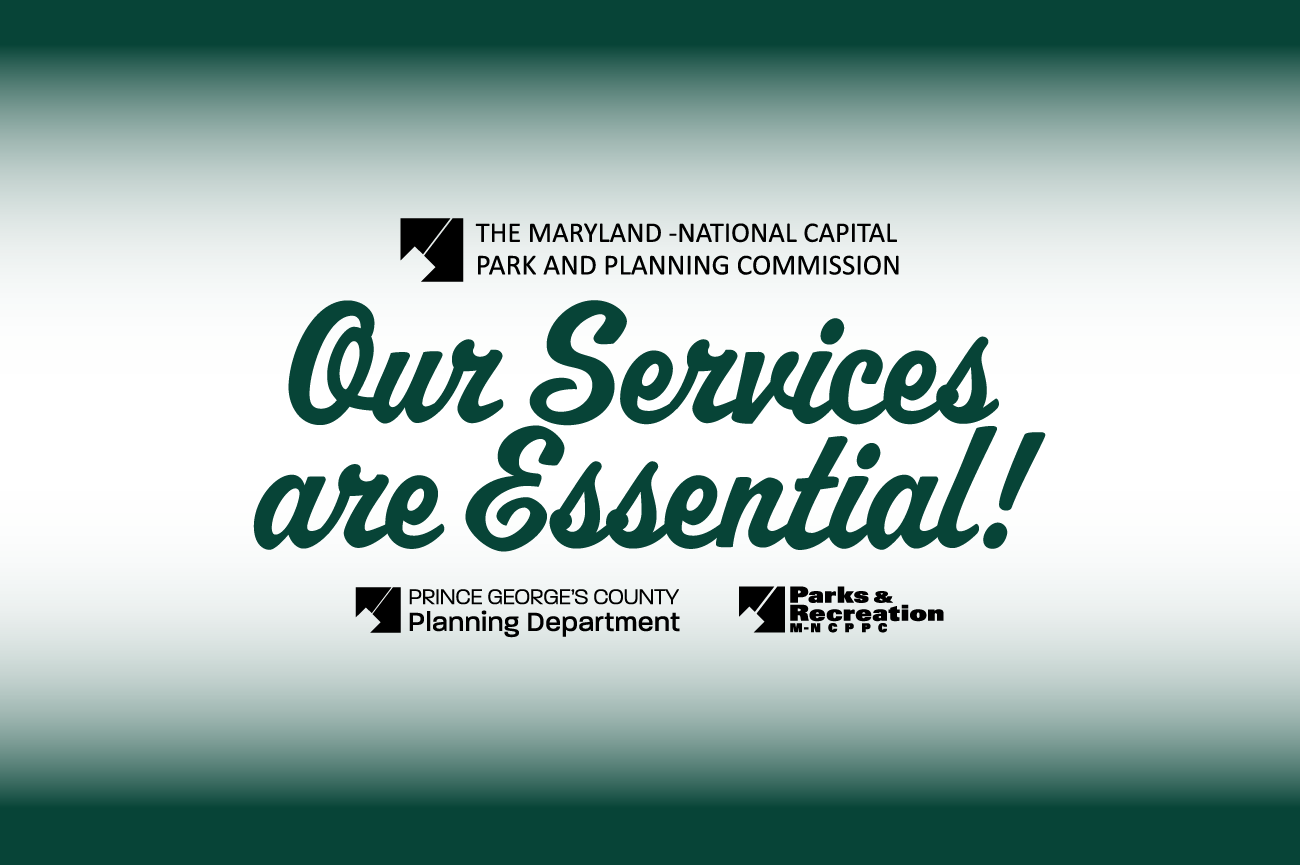 M-NCPPC Logo Our Services are Essential Prince George's County Planning Department and Department of Parks and Recreation logos